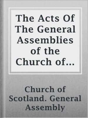 cover image of The Acts Of The General Assemblies of the Church of Scotland